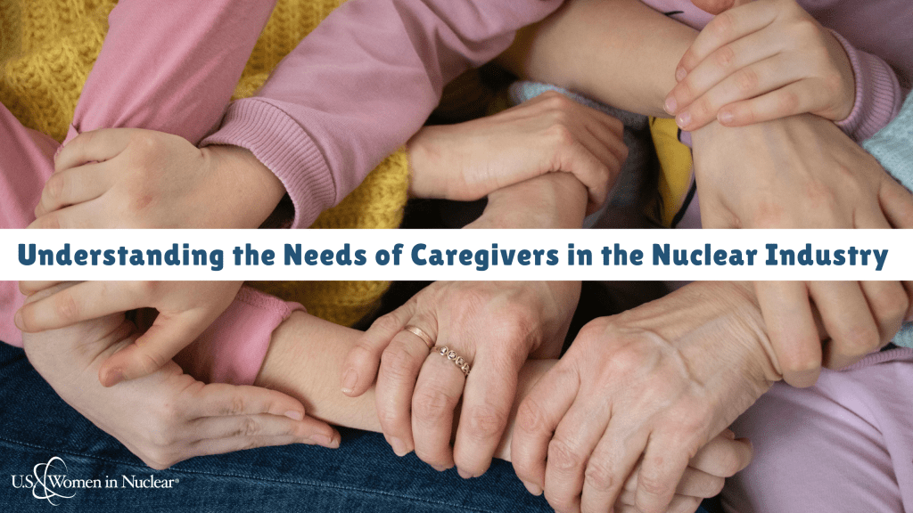 Understanding the Needs of Caregivers in the Nuclear Industry